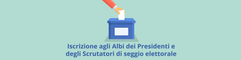 Iscrizione agli Albi dei Presidenti e degli Scrutatori di seggio elettorale