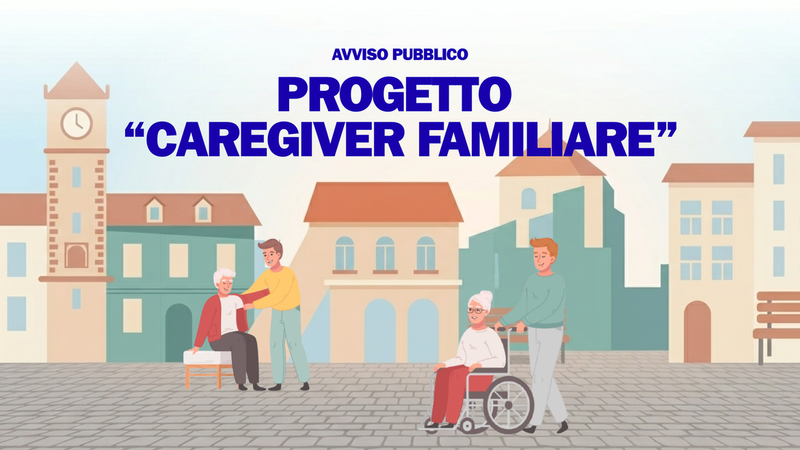Avviso pubblico per contributo una tantum in favore dei Caregivers familiari di persone con disabilità grave non autosufficienti